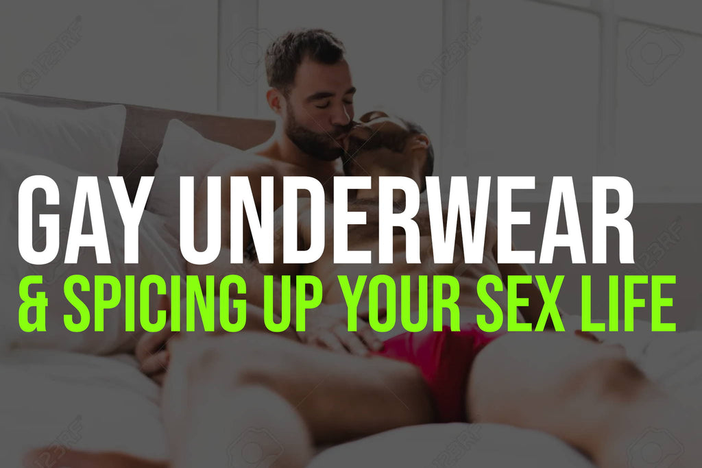 Using Gay Underwear To Spice Up Your Sex Life